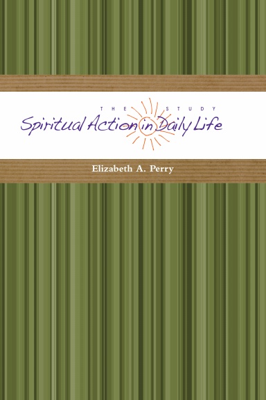The Study: Spiritual Action in Daily Life