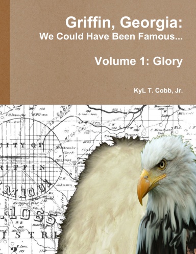Griffin, Georgia: We Could Have Been Famous... Volume 1: Glory