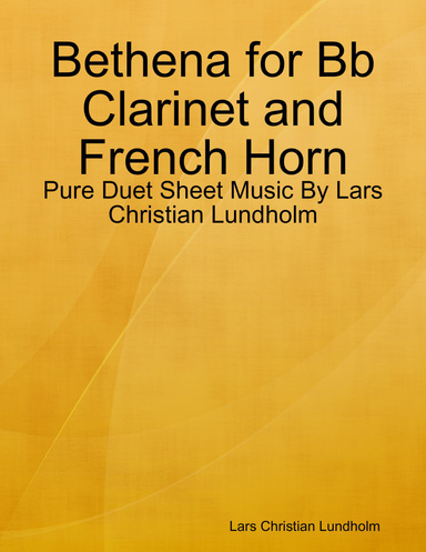 Bethena for Bb Clarinet and French Horn - Pure Duet Sheet Music By Lars Christian Lundholm