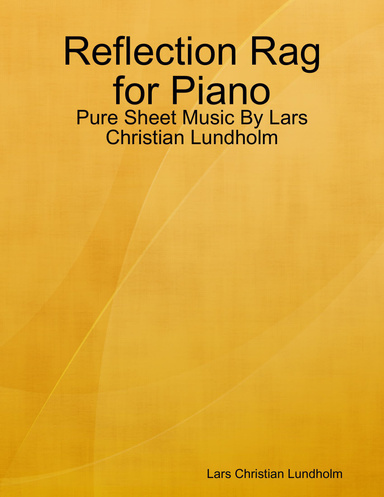 Reflection Rag for Piano - Pure Sheet Music By Lars Christian Lundholm