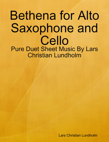 Bethena for Alto Saxophone and Cello - Pure Duet Sheet Music By Lars Christian Lundholm
