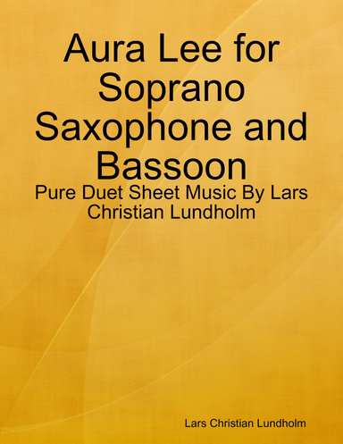 Aura Lee for Soprano Saxophone and Bassoon - Pure Duet Sheet Music By Lars Christian Lundholm