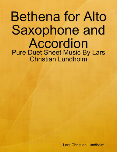 Bethena for Alto Saxophone and Accordion - Pure Duet Sheet Music By Lars Christian Lundholm