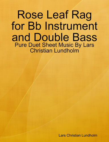 Rose Leaf Rag for Bb Instrument and Double Bass - Pure Duet Sheet Music By Lars Christian Lundholm
