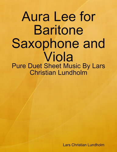 Aura Lee for Baritone Saxophone and Viola - Pure Duet Sheet Music By Lars Christian Lundholm
