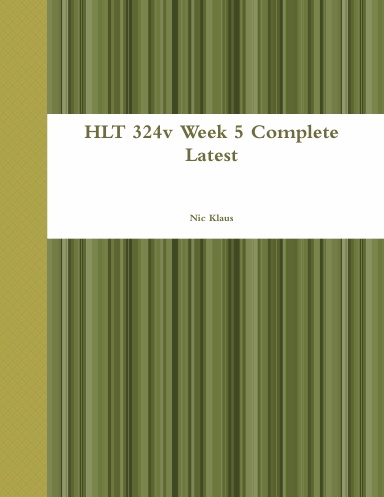 HLT 324v Week 5 Complete Latest