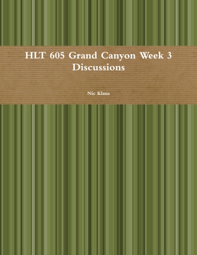HLT 605 Grand Canyon Week 3 Discussions