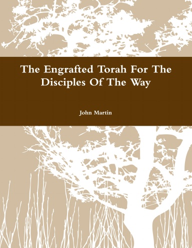 The Engrafted Torah For The Disciples Of The Way