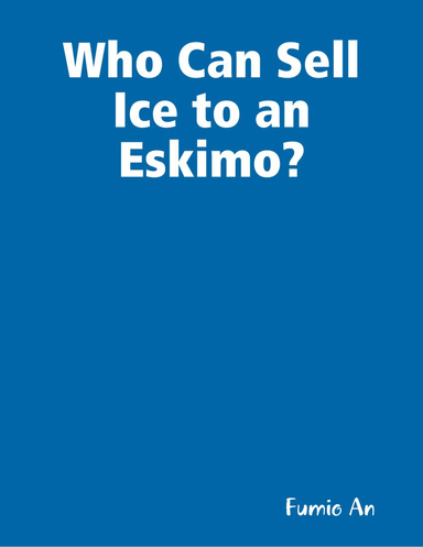 Who Can Sell Ice to an Eskimo?