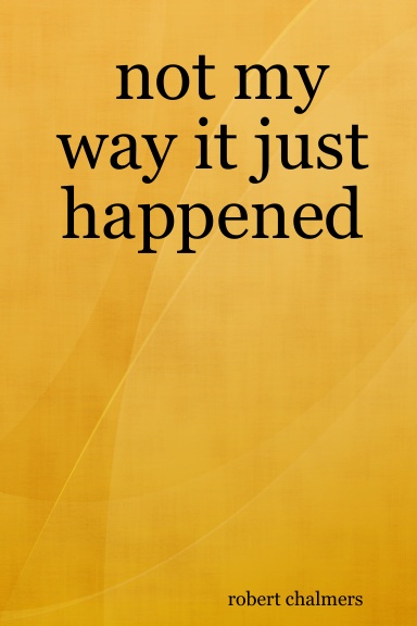 not my way it just happened