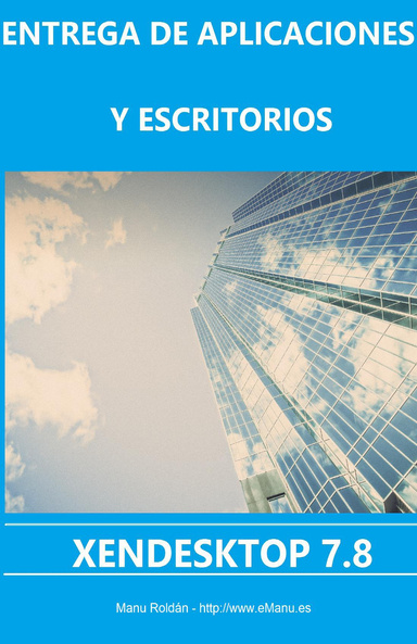 ENTREGA DE APLICACIONES Y ESCRITORIOS CON CITRIX XENDESKTOP 7.8