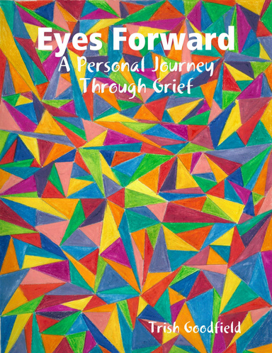 Eyes Forward - A Personal Journey Through Grief