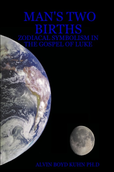 MAN'S TWO BIRTHS - ZODIACAL SYMBOLISM IN THE GOSPEL OF LUKE