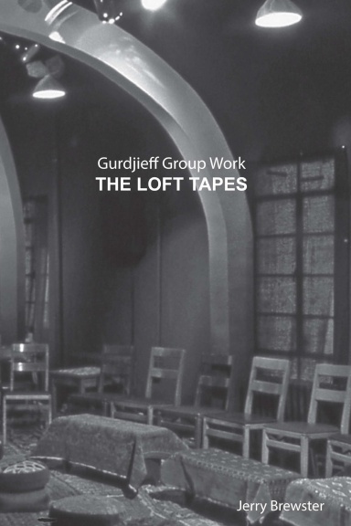 GURDJIEFF GROUP WORK    THE LOFT TAPES