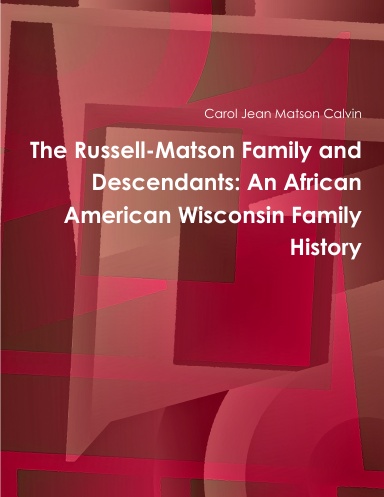 The Russell-Matson Family and Descendants: An African American Wisconsin Family History