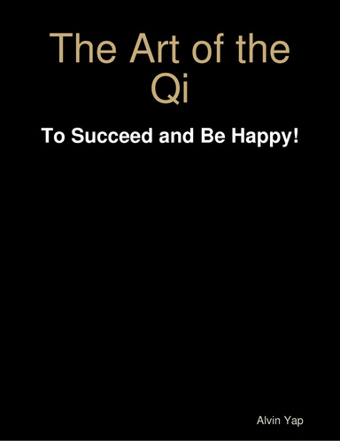The Art of the Qi - To Succeed and Be Happy!