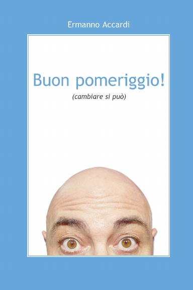 Buon pomeriggio! (cambiare si può)