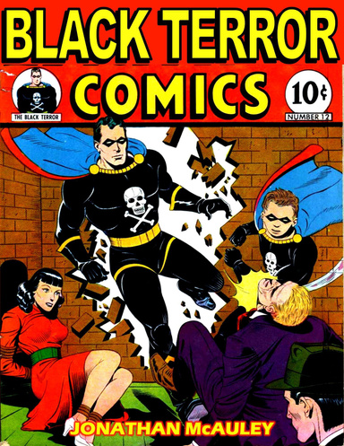 The Black Terror, Nemesis of Crime: All 17 Chapters of the Original Black Terror from the Classic ‘Exciting Comics’ from the Golden Age