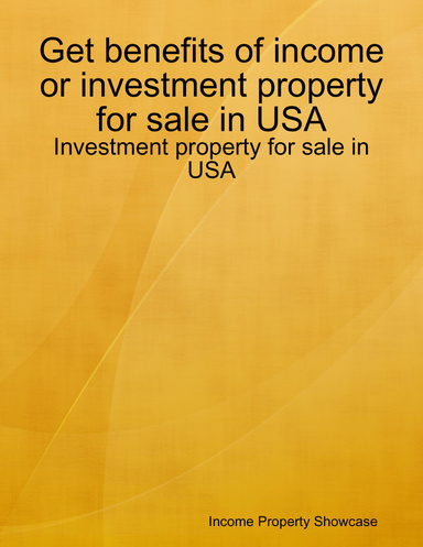 get benefits of income or investment property for sale in usa