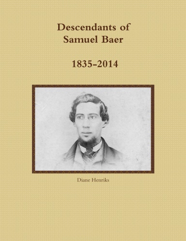 Descendants of Samuel Baer 1835-2014