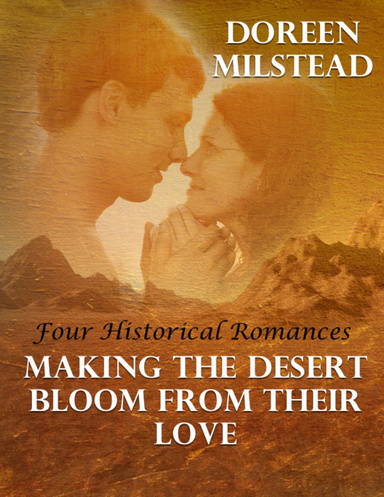 Making the Desert Bloom from Their Love: Four Historical Romances