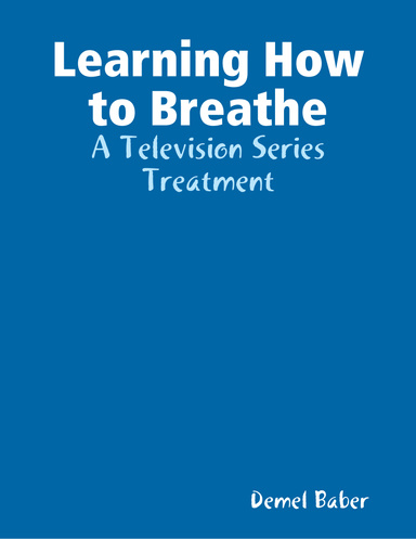 Learning How to Breathe - A Series Treatment