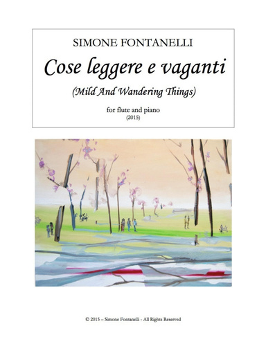 Simone Fontanelli - COSE LEGGERE E VAGANTI (Mild And Wandering Things), for flute and piano - Music Score + flute part