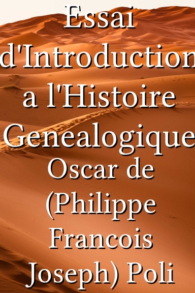 Essai d'Introduction a l'Histoire Genealogique [French]