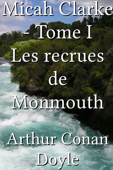 Micah Clarke - Tome I Les recrues de Monmouth [French]