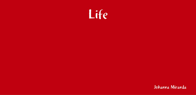 Life