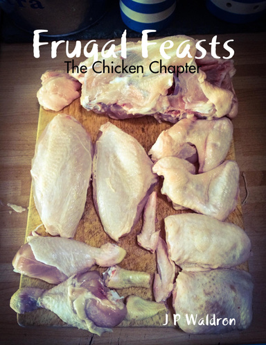 Frugal Feasts: The Chicken Chapter