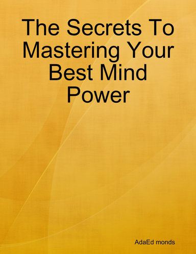 The Secrets To Mastering Your Best Mind Power