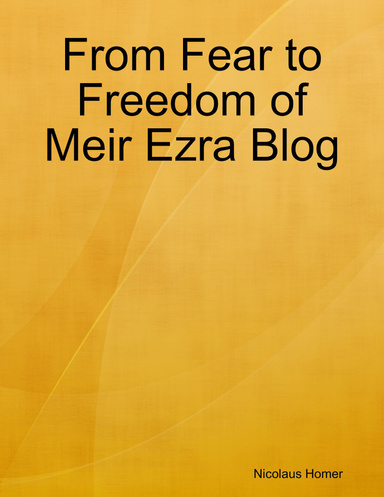 From Fear to Freedom of Meir Ezra Blog