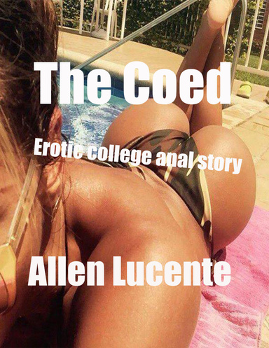 The Coed Erotic College Anal Story