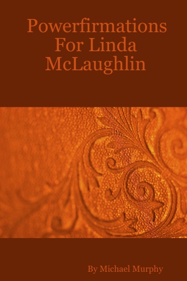 Powerfirmations For Linda McLaughlin
