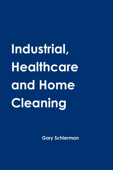 Industrial, Healthcare and Home Cleaning