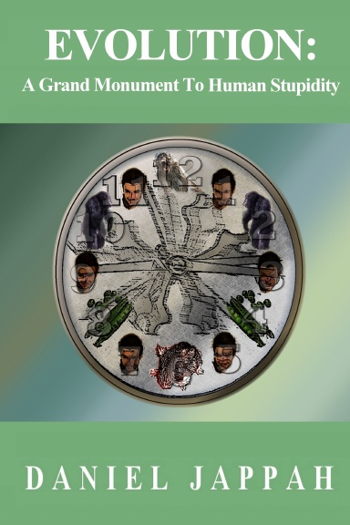EVOLUTION: A Grand Monument to Human Stupidity
