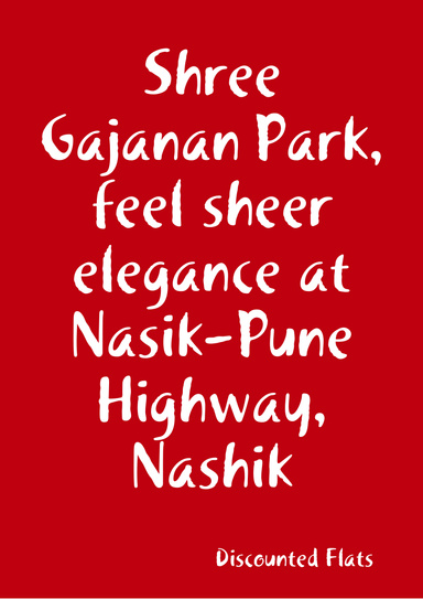 Shree Gajanan Park, feel sheer elegance at Nasik Pune Highway, Nashik