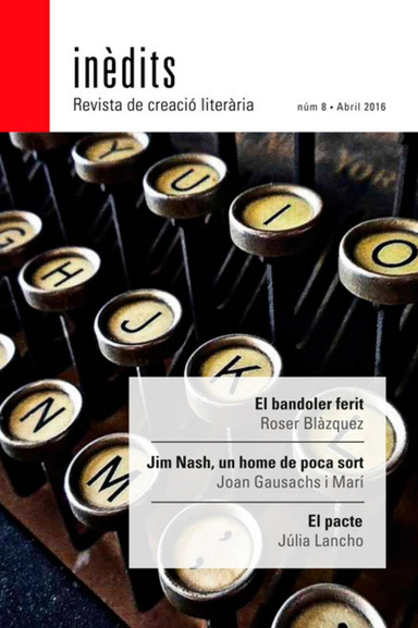 INÈDITS. Revista de creació literària. NÚM 8- Abril 2016
