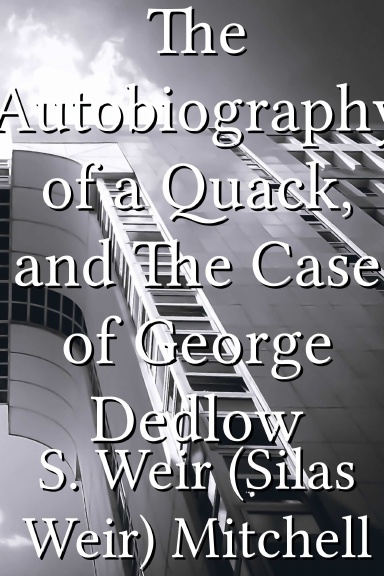 The Autobiography of a Quack, and The Case of George Dedlow