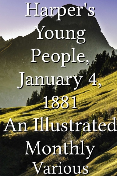 Harper's Young People, January 4, 1881 An Illustrated Monthly
