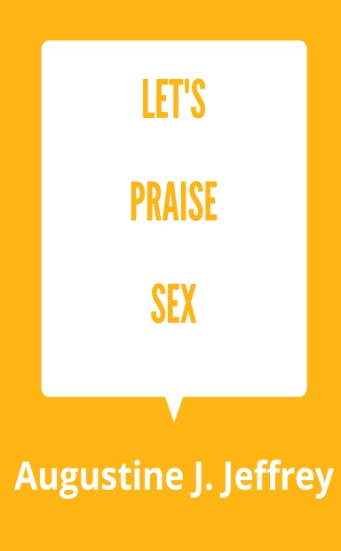 let's praise sex