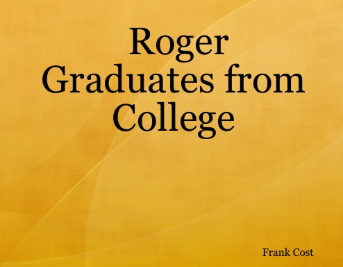 Roger Graduates from College