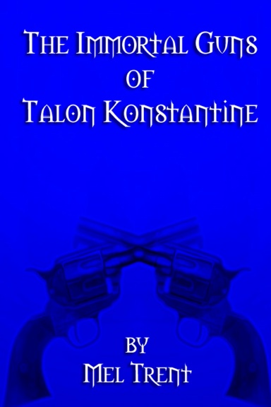 The Immortal Guns of Talon Konstantine