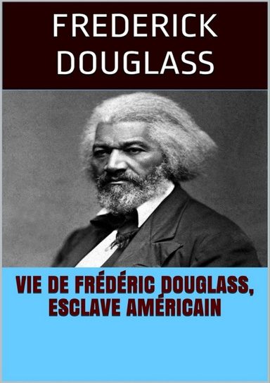 Vie de Frédéric Douglass, esclave américain