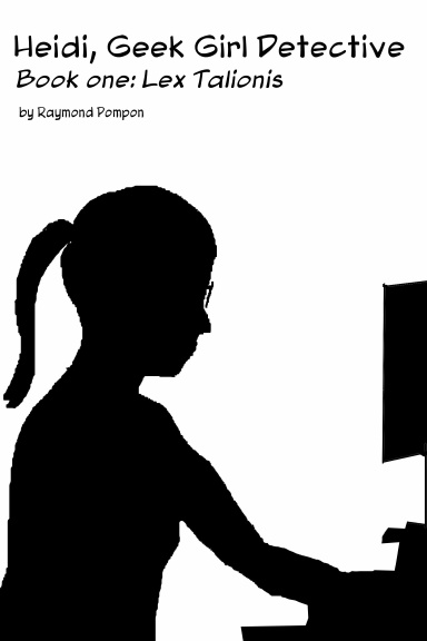 Heidi, Geek Girl Detective, Book 1: Lex Talionis