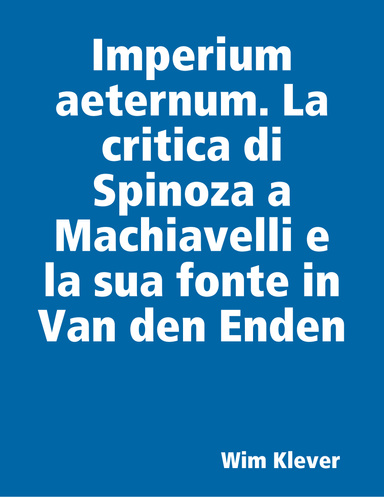 Imperium aeternum. La critica di Spinoza a Machiavelli e la sua fonte in Van den Enden