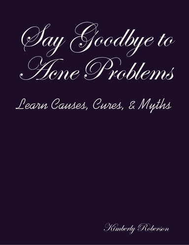 Say Goodbye to Acne Problems Learn Causes, Cures, & Myths