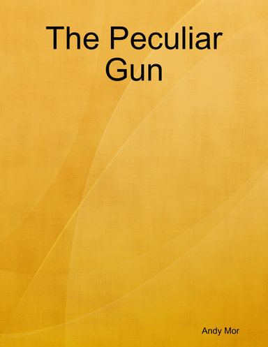 The Peculiar Gun
