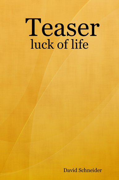 Teaser: luck of life